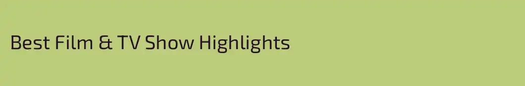 Best Film & TV Show Highlights